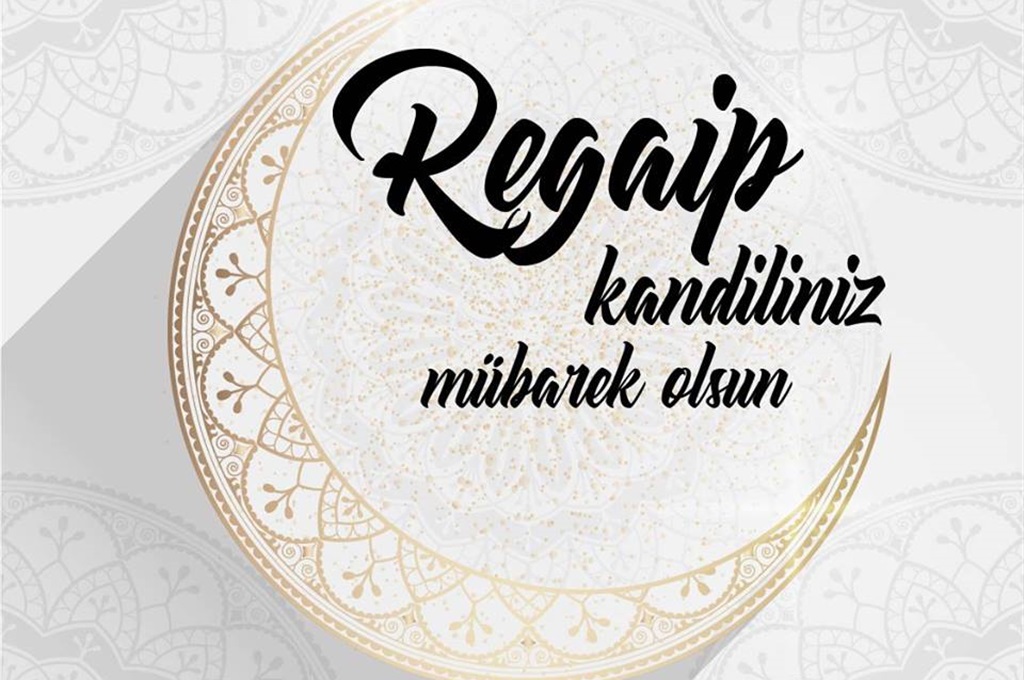 REGAİP KANDİLİMİZ MÜBAREK OLSUN