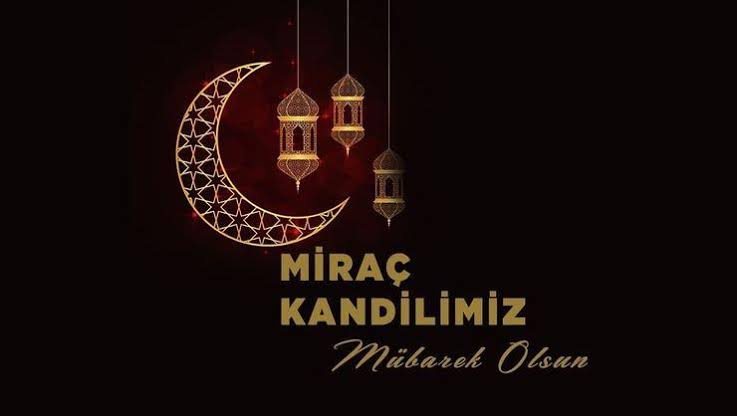 MİRAÇ KANDİLİNİZ MÜBAREK OLSUN