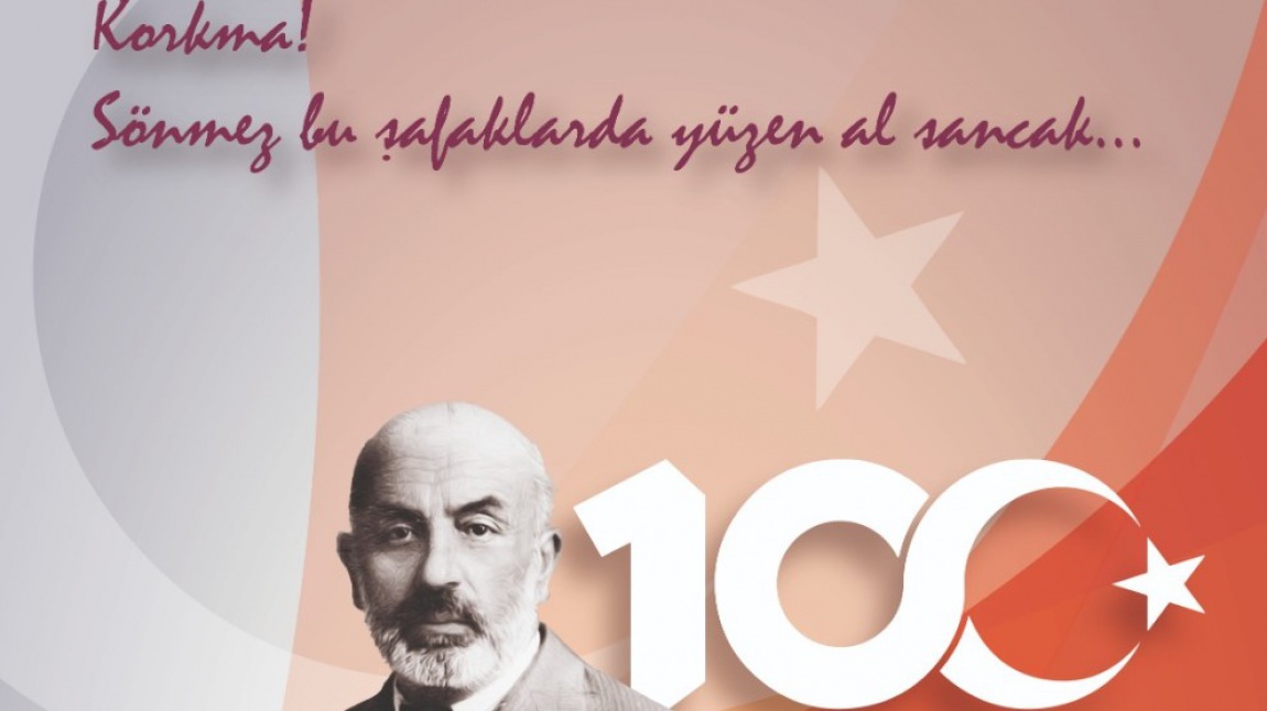 İstiklal Marşımızın 100. Yılı Kutlu Olsun
