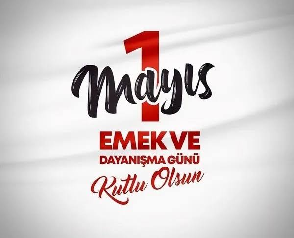 1 MAYIS İŞÇİ BAYRAMIMIZ KUTLU OLSUN